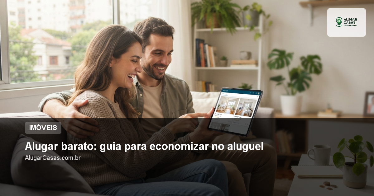 Alugar barato: guia para economizar no aluguel